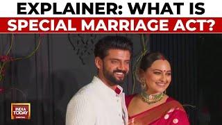 Sonakshi-Zaheer Wedding: What Is The Special Marriage Act? | India Today News