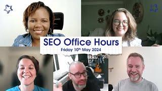 SEO Office Hours 10th May 2024 ft. Mary Mutua, Lois Neville, Michael Chidzey, Jo Turnbull