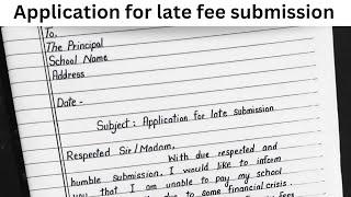 Application for late fee submission due to financial problems in english | Application to principal