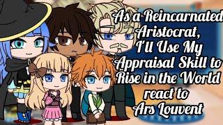 As a Reincarnated Aristocrat react to Ars Louvent | GACHA | GCRV |