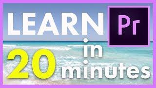 Learn Adobe Premiere Pro in 20 Minutes Basic Tutorial for Beginners