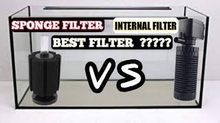 Which filter is best sponge or internal | Sponge filter Vs internal filter .