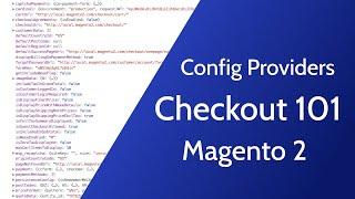 Config Providers | Checkout 101 | Magento 2