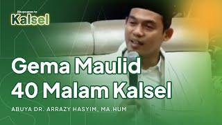 Gema Maulid 40 Malam: Rihlah Kalsel (Part 2) || Abuya Dr. Arrazy Hasyim, MA.Hum