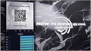 HOW TO EXPORT QR CODES AND XML LINK IN「Alight Motion 」