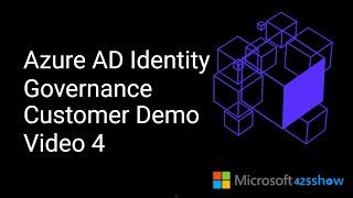 Azure Active Directory Identity Governance Customer Demo - Video 4