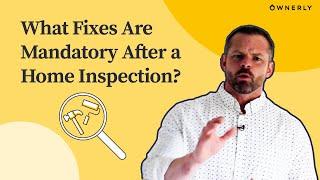 What Fixes Are Mandatory After Home Inspection?