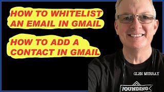 How to Whitelist an email and add a contact in gmail