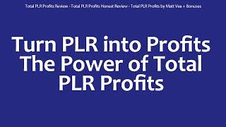 Total PLR Profits Review - Total PLR Profits Honest Review - Total PLR Profits by Matt Vea + Bonuses