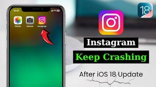 Instagram App Crashing on iPhone After iOS 18 Update | Instagram Keeps crashing Today (Fixed)