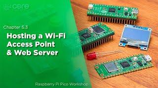 Hosting a Wi-Fi Access Point & Web Site | Raspberry Pi Pico Workshop: Chapter 5.3