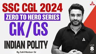 SSC CGL 2024 | Zero to Hero | SSC CGL GK/ GS Classes By Sahil Madaan | Indian Polity