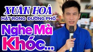 XUÂN HOÀ ca sĩ hát rong bolero đường phố khiến cả chợ xem khóc hết nước mắt - LK Quán Trọ Trần Gian