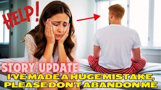 (UPDATE) I've Made A Huge Mistake, Please Don't Abandon Me | Lessons From Life