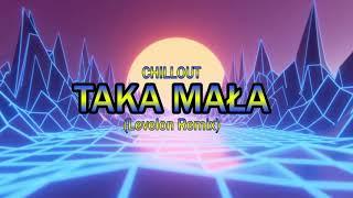 Chillout - Taka Mała (Levelon Remix)