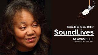 Renée Baker: Nothing’s Gonna Stop You From Creating | SoundLives from NewMusicBox