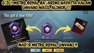 GİZLİ METRO ROYAL BAŞARIMI | HAYATTA KALAN ÜNVANI NASIL ALINIR | PUBG MOBİLE NADİR ÜNVAN VEREN GÖREV