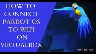 How To Connect Parrot OS to WiFi Network on Virtualbox