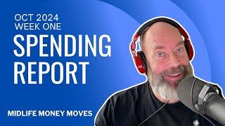 Oct  '24 Week One  | Spending Report  | Midlife Money Moves