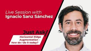 Horizontal Ridge Augmentation - how do I do it today? w/ Ignacio Sanz Sánchez | Just Ask