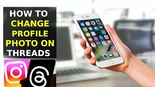 How To Change Profile Picture On Threads App