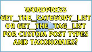 Wordpress: get_the_category_list or get_the_tag_list for custom post types and taxonomies?