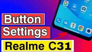 Realme C31 back Button Settings Realme C31 Navigation Button Change How To Change Back Button Realme