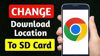 How To change download location on chrome to SD Card