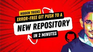 Error-free git push to a new repository in 2 minutes | Hidden tricks