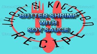 JHEN'S KITCHEN HOMEMADE RECIPE | #4 BUTTER SHRIMP WITH SOY SAUCE