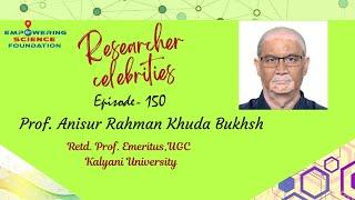 Ep 150, Prof. Anisur Rehman Khudabaksh, Retd. Prof. Emeritus UGC @ Kalayani University