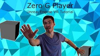 Zero Gravity Player in Virtual Reality - Unreal Engine VR Tutorial