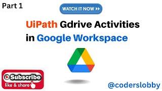 UiPath Drive Activities in Google Workspace - Part 1 | Google Workspace Activites |#coderslobby