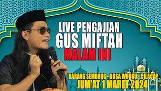 LIVE PENGAJIAN GUS MIFTAH DI KARANGSEMBUNG - NUSAWUNGU - CILACAP || JUMAT 1 MARET 2024