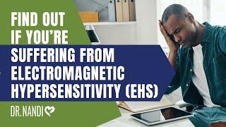 Find Out if You’re Suffering From Electromagnetic Hypersensitivity (EHS) | Dr. Partha Nandi