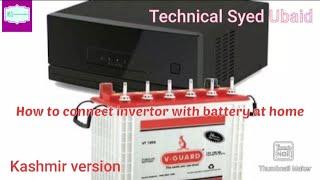 How to connect invertor with battery at home: Kashmir Version : Technical Syed Ubaid