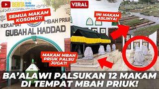 VIRAL! 12 MAKAM HABIB PALSU DI SEKITAR MAKAM MBAH PRIUK SURUHAN AHLI WARIS AL HADDAD!