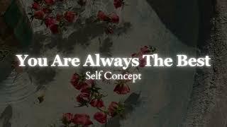 You Are Always The Best - Self Concept - 1 Million Repetitions Subliminal - Powerful SC Subliminal