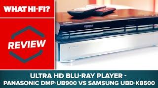 Ultra HD Blu-ray player review - Panasonic DMP-UB900 vs Samsung UBD-K8500