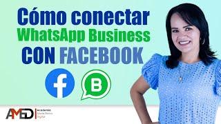  Cómo conectar WhatsApp Business con Facebook