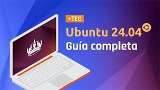  Ubuntu 24.04 LTS Noble Numbat | Instalación y características