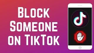 How to Block Someone on TikTok