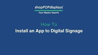 How to Install an App on Digital Signage