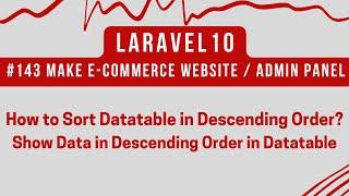 #143 Laravel 10 E-commerce Tutorial  | How to Sort Datatable in Descending Order?