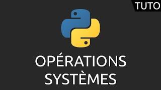 Tutoriel Python - opérations systèmes