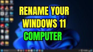 How to Change Your Computer Name in Windows 11