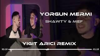 Shawty ft. MEF - Yorgun Mermi ( Yiğit Arıcı Remix )