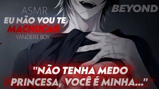 Não tenha medo Princesa você é minha... [ASMR] [YANDERE BOY] [ROLEPLAY] [BEYOND]