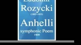 Ludomir Rozycki (1883-1953): "Anhelli" symphonic Poem (1909)