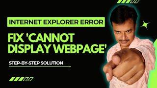 Fix 'Internet Explorer Cannot Display the Webpage' Error | Troubleshooting Solutions